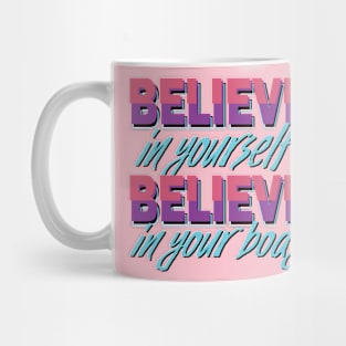 Believe in yourself, Believe in your body Mug